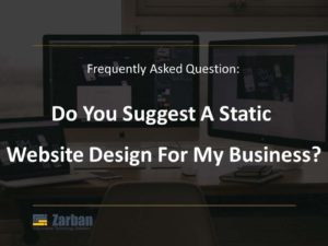 Markham Static Web Design Do you suggest a static website design for my business